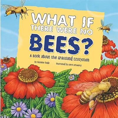 Čo keby neboli včely?: Kniha o trávnych ekosystémoch - What If There Were No Bees?: A Book about the Grassland Ecosystem