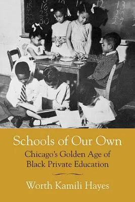 Naše vlastné školy: Zlatý vek súkromného vzdelávania černochov v Chicagu - Schools of Our Own: Chicago's Golden Age of Black Private Education
