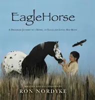 Orlí kôň: A Dreamlike Journey of a Horse, an Eagle and Little Red Moon (Snová cesta koňa, orla a malého červeného mesiaca) - EagleHorse: A Dreamlike Journey of a Horse, an Eagle and Little Red Moon
