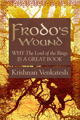 Frodova rana: Prečo je Pán prsteňov skvelá kniha - Frodo's Wound: Why the Lord of the Rings Is a Great Book