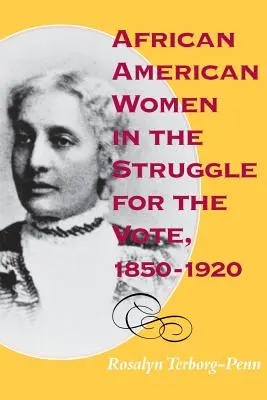 Afroameričanky v boji za volebné právo, 1850 - 1920 - African American Women in the Struggle for the Vote, 1850-1920