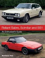 Reliant Sabre, Scimitar a Ss1: Príručka pre nadšencov - Reliant Sabre, Scimitar and Ss1: An Enthusiast's Guide