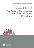 Ekonomické účinky postsocialistických ústav 25 rokov od začiatku transformácie; prístup ústavnej politickej ekonómie - Economic Effects of Post-Socialist Constitutions 25 Years from the Outset of Transition; The Constitutional Political Economy Approach