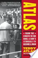 Atlas: Z ulíc do ringu: Boj syna o to, aby sa stal mužom - Atlas: From the Streets to the Ring: A Son's Struggle to Become a Man