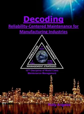 Dekódovanie procesu údržby zameranej na spoľahlivosť pre výrobné odvetvia: Desiata disciplína o riadení údržby na svetovej úrovni - Decoding Reliability-Centered Maintenance Process for Manufacturing Industries: 10th Discipline on World Class Maintenance Management