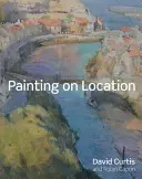 Maľovanie na mieste - techniky maľovania vonku akvarelom a olejom - Painting on Location - Techniques for painting outside with watercolours and oils