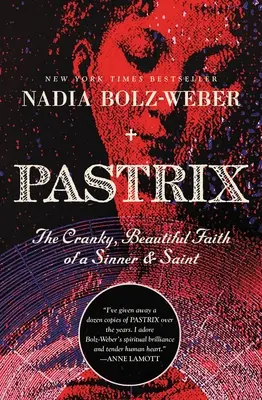 Pastrix: Krásna viera hriešnice a svätice - Pastrix: The Cranky, Beautiful Faith of a Sinner & Saint