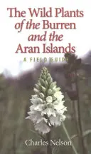 Divoké rastliny Burrenu a Aranských ostrovov: Terénny sprievodca - The Wild Plants of the Burren and the Aran Islands: A Field Guide