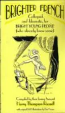Bystrá francúzština: Hovorová a idiomatická francúzština pre bystrých mladých ľudí (ktorí už niečo vedia) - Brighter French: Colloquial and Idiomatic, for Bright Young People (who already know some)