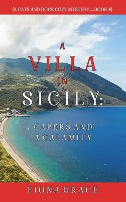 Vila na Sicílii: Kapry a nešťastie (Útulná záhada mačiek a psov - kniha 4) - A Villa in Sicily: Capers and a Calamity (A Cats and Dogs Cozy Mystery-Book 4)