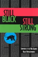 Still Black, Still Strong: Survivors of the U.S. War Against Black Revolutionaries (Stále čierni, stále silní: Preživší vojny proti černošským revolucionárom) - Still Black, Still Strong: Survivors of the U.S. War Against Black Revolutionaries