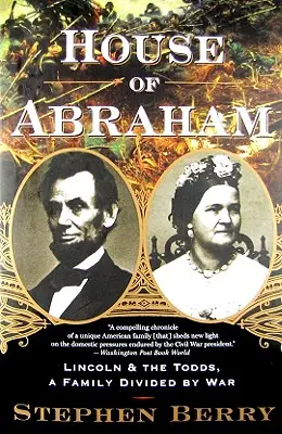Abrahámov dom: Lincoln a Toddovci, rodina rozdelená vojnou - House of Abraham: Lincoln and the Todds, a Family Divided by War