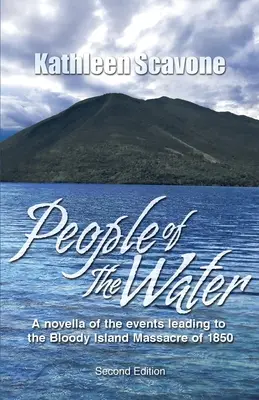 Ľudia z vody - novela o udalostiach, ktoré viedli ku krvavému masakru na ostrove v roku 1850 - People of the Water- A novella of the events leading to the Bloody Island Massacre of 1850