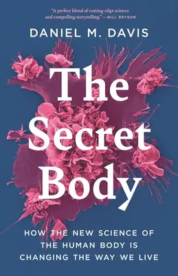 Tajné telo: Ako nová veda o ľudskom tele mení spôsob nášho života - The Secret Body: How the New Science of the Human Body Is Changing the Way We Live