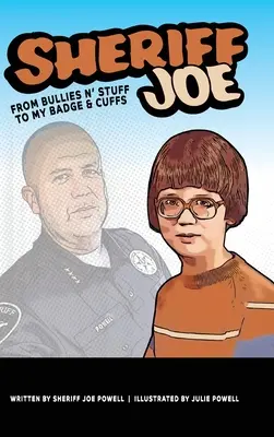 Šerif Joe: Od šikany k môjmu odznaku a putám - Sheriff Joe: From Bullies N' Stuff to My Badge & Cuffs