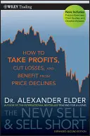 Nový predaj a predaj nakrátko: Ako dosahovať zisky, znižovať straty a profitovať z poklesu cien - The New Sell and Sell Short: How to Take Profits, Cut Losses, and Benefit from Price Declines