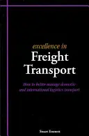 Excelentnosť v nákladnej doprave - Ako lepšie riadiť vnútroštátnu a medzinárodnú logistickú dopravu - Excellence in Freight Transport - How to Better Manage Domestic and International Logistics Transport