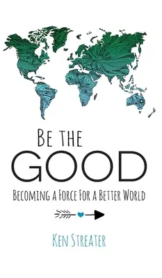 Buď dobrý: Stať sa silou pre lepší svet - Be the Good: Becoming a Force for a Better World