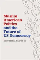 Americká moslimská politika a budúcnosť našej demokracie - Muslim American Politics and the Future of Us Democracy