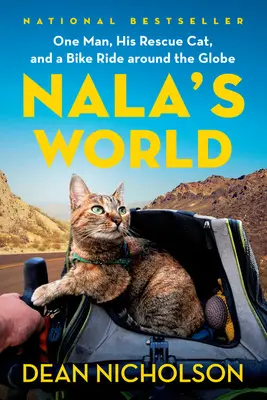 Nalin svet: Nala: svet na bicykli a jej záchranná mačka: prístup k metóde Nala World: One Man, His Rescue Cat, and a Bike Ride Around the Globe - Nala's World: One Man, His Rescue Cat, and a Bike Ride Around the Globe