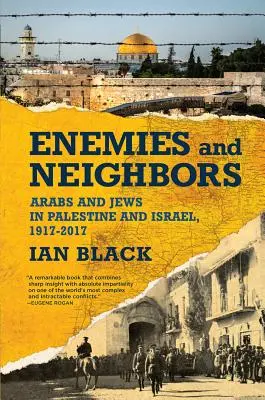 Nepriatelia a susedia: Arabi a Židia v Palestíne a Izraeli, 1917-2017 - Enemies and Neighbors: Arabs and Jews in Palestine and Israel, 1917-2017