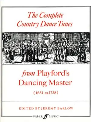 Kompletné country tanečné melódie: Od tanečného majstra Playforda - The Complete Country Dance Tunes: From Playford's Dancing Master