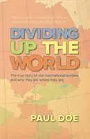 Rozdelenie sveta - skutočný príbeh našich medzinárodných hraníc a dôvody ich existencie - Dividing up the World - the true story of our international borders and why they are where they are