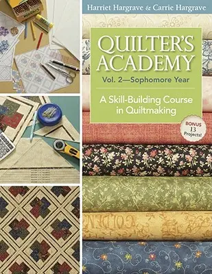 Quilter's Academy Vol. 2 - Sophomore Year-Print-On-Demand: Kurz budovania zručností v quiltovej tvorbe - Quilter's Academy Vol. 2 - Sophomore Year-Print-On-Demand: A Skill-Building Course in Quiltmaking