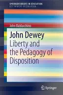 John Dewey: Sloboda a pedagogika dispozície - John Dewey: Liberty and the Pedagogy of Disposition