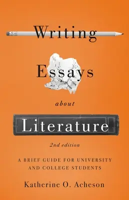 Písanie esejí o literatúre: Stručná príručka pre študentov univerzít a vysokých škôl - druhé vydanie - Writing Essays about Literature: A Brief Guide for University and College Students - Second Edition