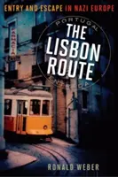 Lisabonská cesta: Vstup a útek v nacistickej Európe - The Lisbon Route: Entry and Escape in Nazi Europe