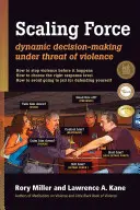 Škálovanie sily: Dynamické rozhodovanie pod hrozbou násilia - Scaling Force: Dynamic Decision Making Under Threat of Violence