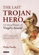Posledný trójsky hrdina: Kultúrne dejiny Vergiliovej Aeneidy - The Last Trojan Hero: A Cultural History of Virgil's Aeneid