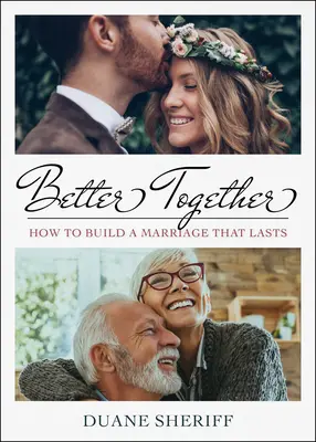 Lepšie spolu: Ako vybudovať manželstvo, ktoré vydrží - Better Together: How to Build a Marriage that Lasts