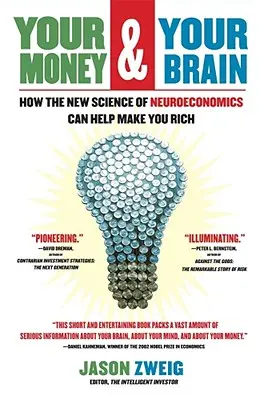 Vaše peniaze a váš mozog: Ako vám nová veda o neuroekonómii môže pomôcť zbohatnúť - Your Money and Your Brain: How the New Science of Neuroeconomics Can Help Make You Rich