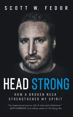 Silná hlava: Ako zlomený krk posilnil môjho ducha - Head Strong: How a Broken Neck Strengthened My Spirit