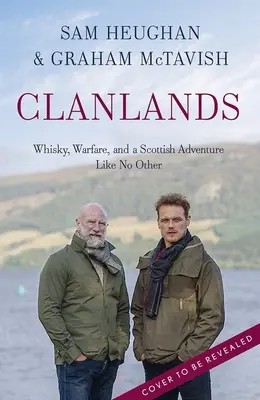 Clanlands: Whisky, vojna a škótske dobrodružstvo ako žiadne iné - Clanlands: Whisky, Warfare, and a Scottish Adventure Like No Other