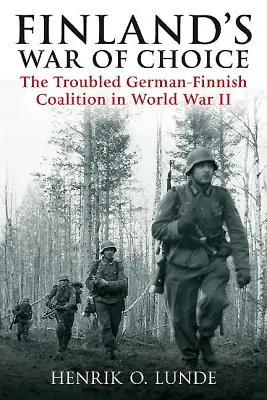 Fínska vojna na výber: Problémová nemecko-fínska koalícia v druhej svetovej vojne - Finland's War of Choice: The Troubled German-Finnish Coalition in World War II