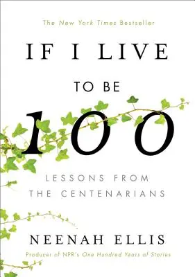 Ak sa dožijem 100 rokov: Lekcie od storočných ľudí - If I Live to Be 100: Lessons from the Centenarians