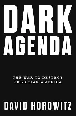 Temná agenda: Vojna za zničenie kresťanskej Ameriky - Dark Agenda: The War to Destroy Christian America