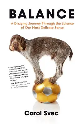 Rovnováha: Závratná cesta vedou o našom najjemnejšom zmyslu - Balance: A Dizzying Journey Through the Science of Our Most Delicate Sense