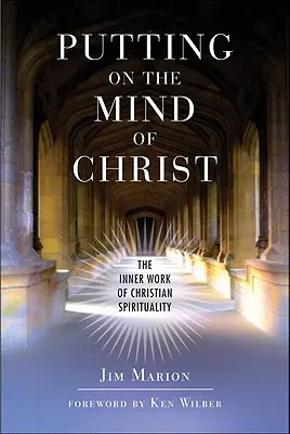 Oblečenie Kristovej mysle: Vnútorná práca kresťanskej spirituality - Putting on the Mind of Christ: The Inner Work of Christian Spirituality
