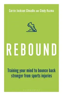 Rebound: Vychovávajte svoju myseľ, aby ste sa po športových zraneniach vrátili silnejší. - Rebound: Train Your Mind to Bounce Back Stronger from Sports Injuries