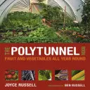 Polytunelová kniha: Ovocie a zelenina po celý rok - The Polytunnel Book: Fruit and Vegetables All Year Round