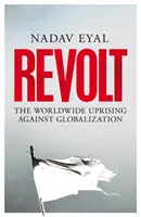 Revolta - celosvetové povstanie proti globalizácii - Revolt - The Worldwide Uprising Against Globalization