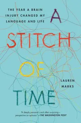 Stitch of Time: The Year a Brain Injury Changed My Language and Life - A Stitch of Time: The Year a Brain Injury Changed My Language and Life