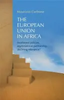 Európska únia v Afrike: nesúrodé politiky, asymetrické partnerstvo, klesajúci význam? - The European Union in Africa: Incoherent Policies, Asymmetrical Partnership, Declining Relevance?