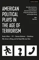 Americké politické hry vo veku terorizmu: Prestávka na poludnie; 7/11; Omnium Gatherum; Columbinus; Prečo je mučenie zlé a ľudia, ktorí ich milujú - American Political Plays in the Age of Terrorism: Break of Noon; 7/11; Omnium Gatherum; Columbinus; Why Torture Is Wrong, and the People Who Love Them
