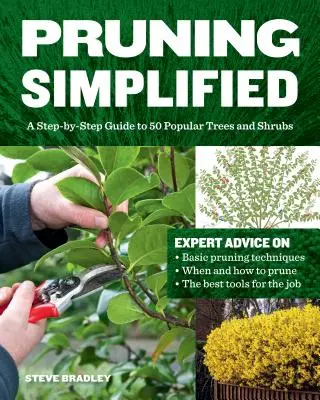 Zjednodušené prerezávanie: Sprievodca krok za krokom pre 50 obľúbených stromov a kríkov - Pruning Simplified: A Step-By-Step Guide to 50 Popular Trees and Shrubs