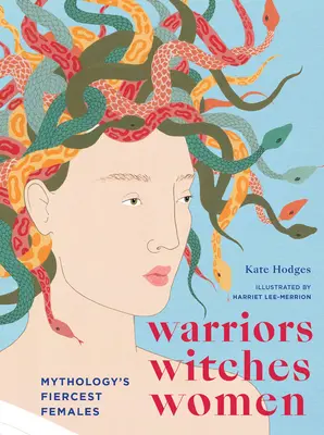 Bojovníci, čarodejnice, ženy: Najzúrivejšie ženy mytológie - Warriors, Witches, Women: Mythology's Fiercest Females